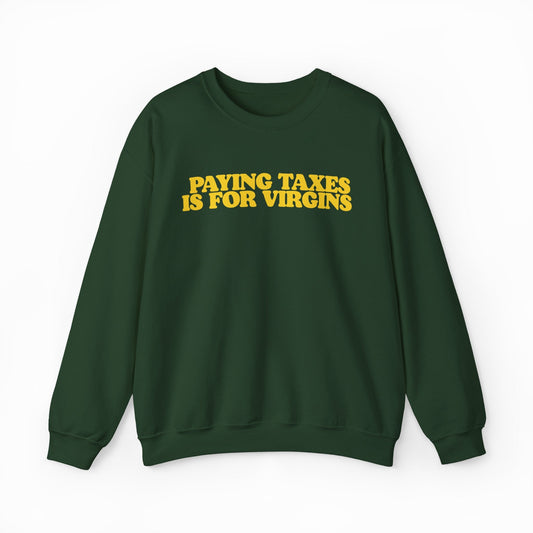 Illicit Shirts Paying Taxes Is For Virgins Crewneck