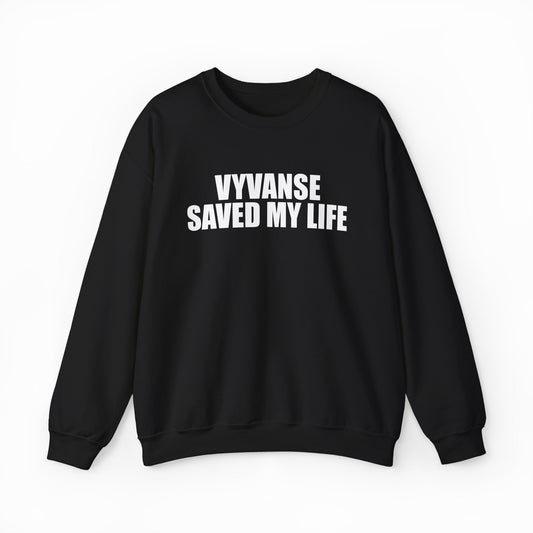 Illicit Shirts Vyvanse Saved My Life Crewneck