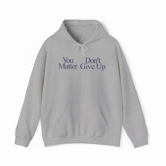 Illicit Shirts You Don't Matter Give Up Hoodie