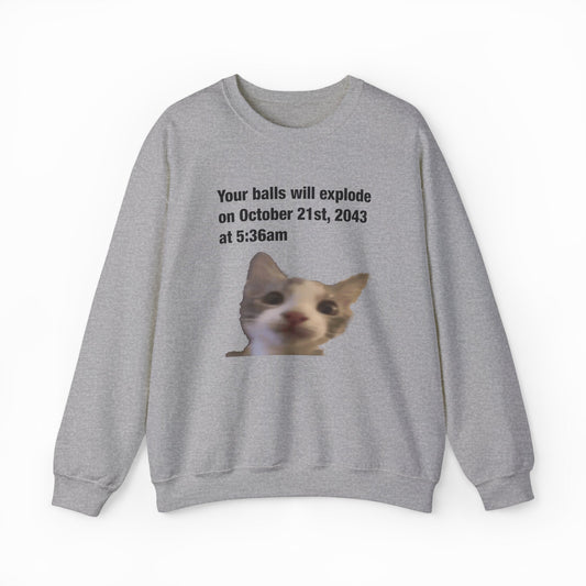 Illicit Shirts Your Balls Will Explode Crewneck