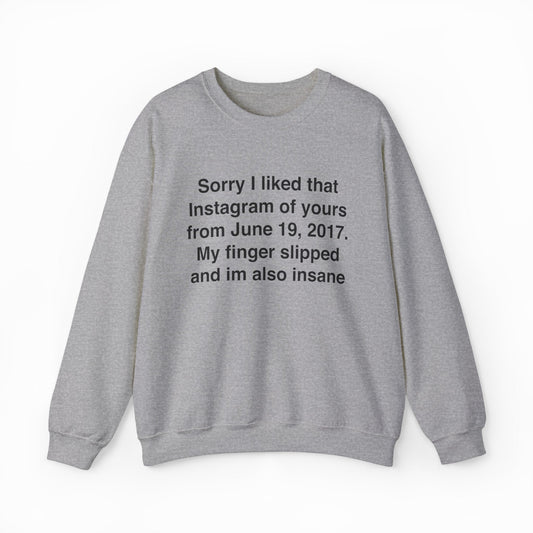 Illicit Shirts Sorry I Liked That Instagram Of Yours Crewneck