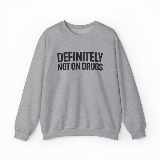 Illicit Shirts Definitely Not On Drugs Crewneck