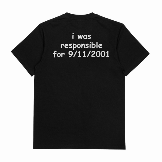 Illicit Shirts I Was Responsible For 9/11/2001 T-Shirt (Backprint)