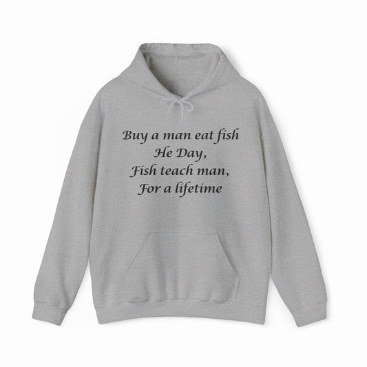 Illicit Shirts Buy A Man Eat Fish He Day, Fish Teach Man, For A Lifetime Hoodie