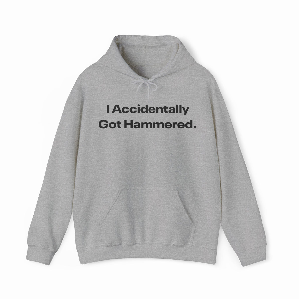 I Accidentally Got Hammered. Hoodie