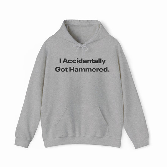 Illicit Shirts I Accidentally Got Hammered. Hoodie