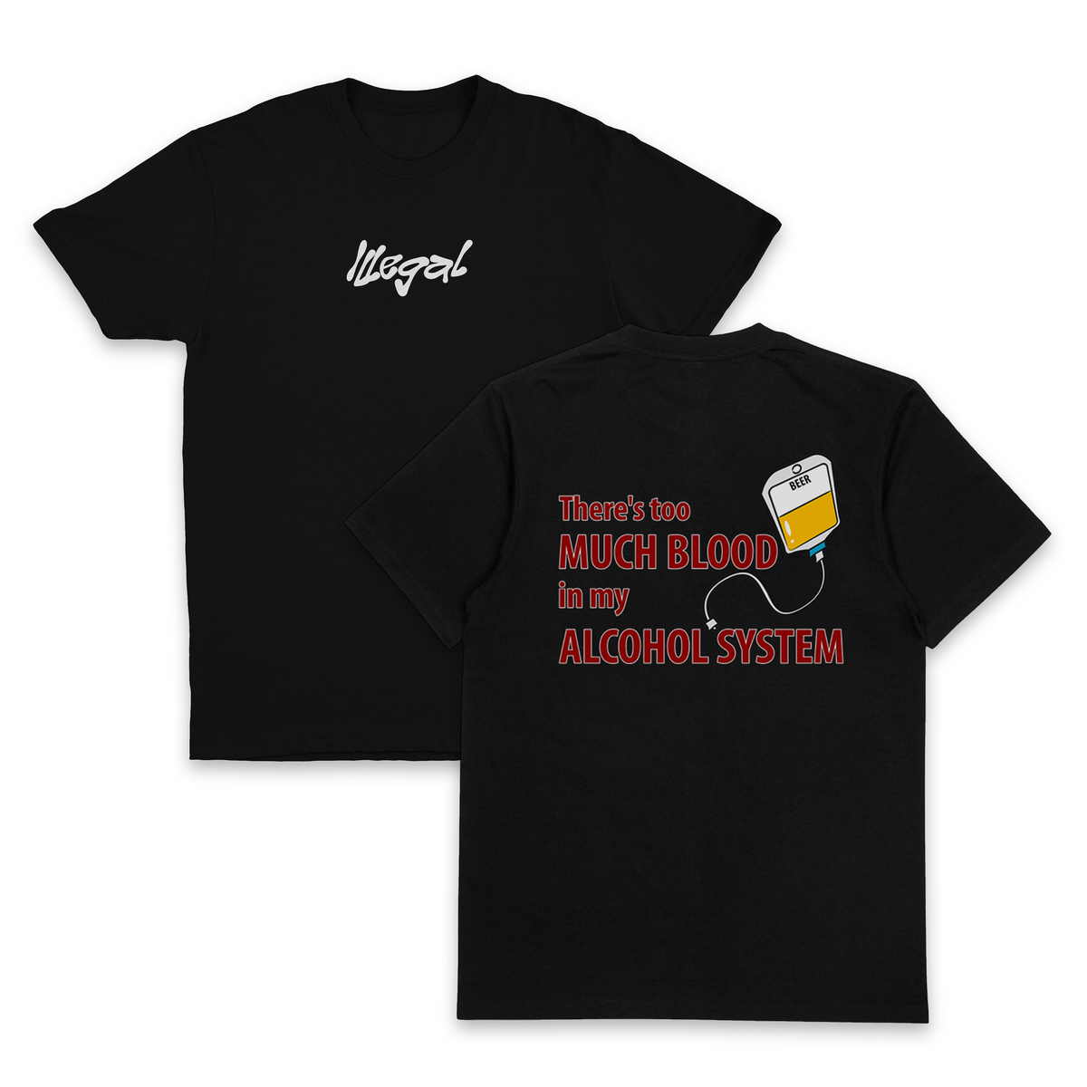 There's Too Much Blood In My Alcohol System T-Shirt (Backprint)