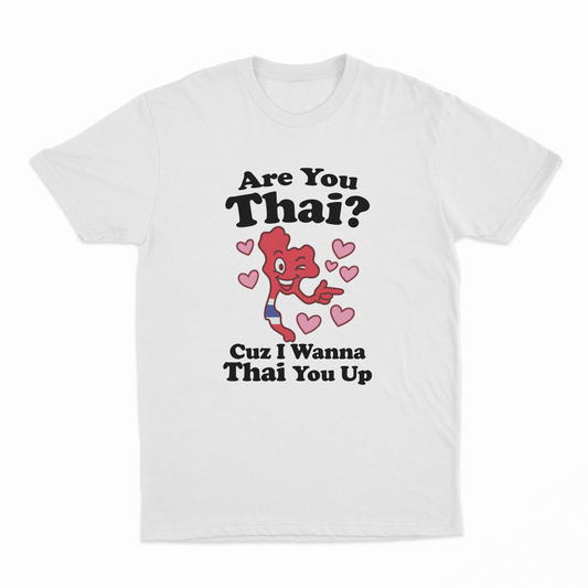 Illicit Shirts Are You Thai Cuz I'm Tryna Thai You Up T-Shirt