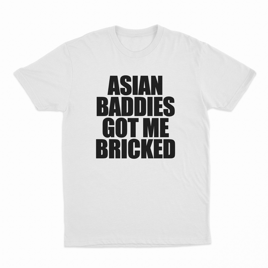 Illicit Shirts Asian Baddies Got Me Bricked T-Shirt