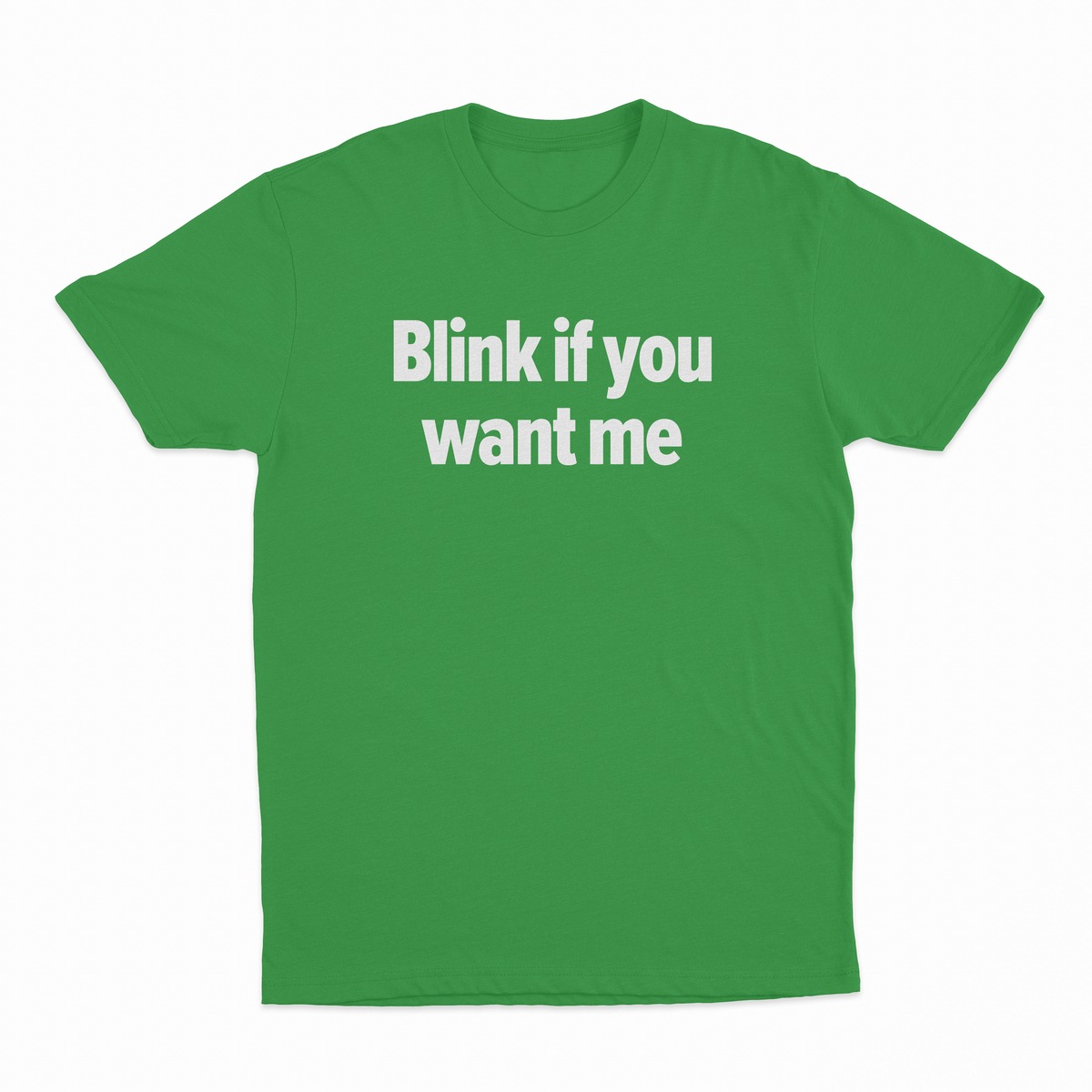Blink If You Want Me T-Shirt