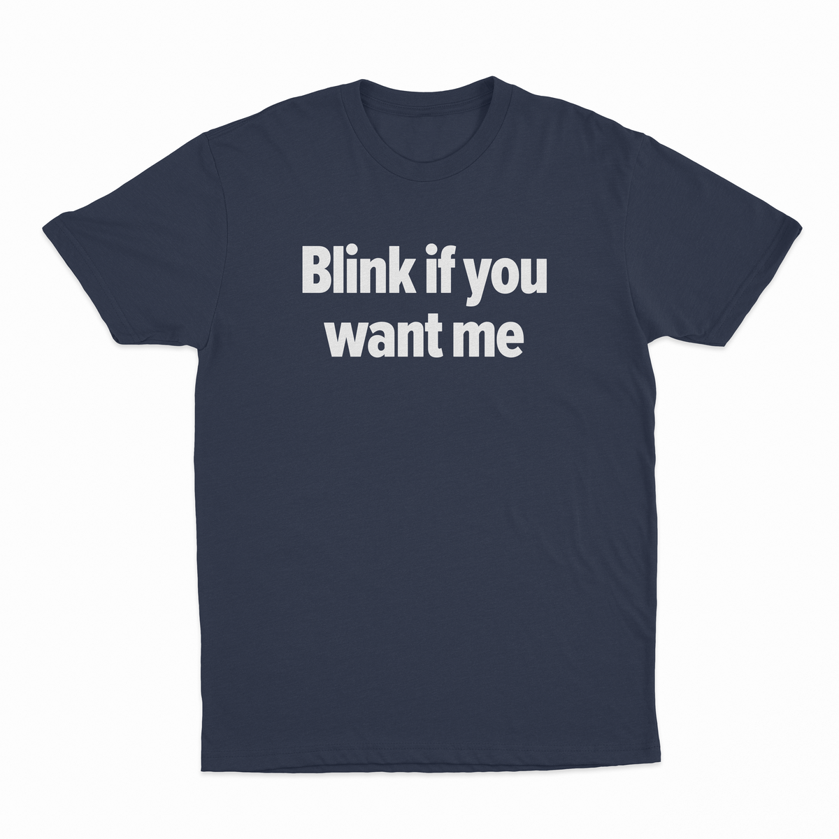 Blink If You Want Me T-Shirt