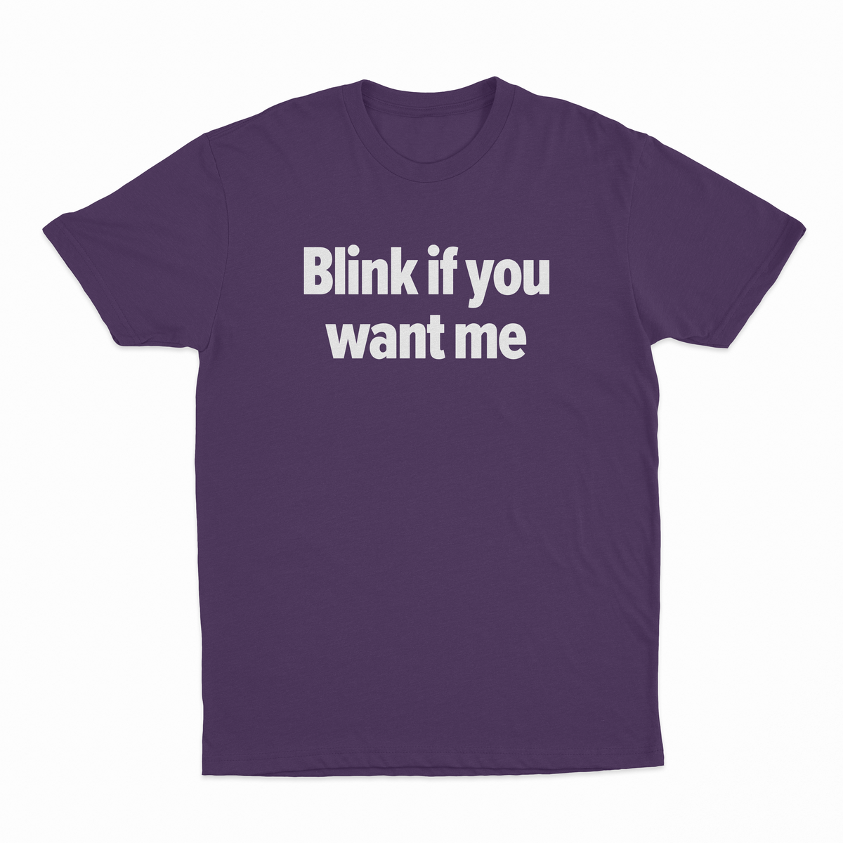 Blink If You Want Me T-Shirt