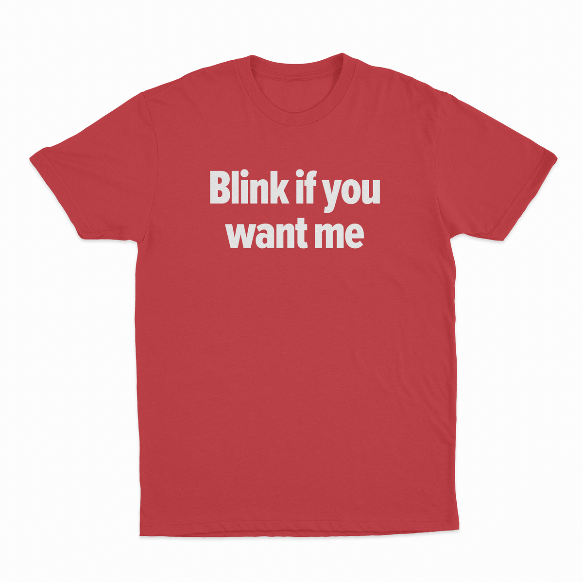 Blink If You Want Me T-Shirt