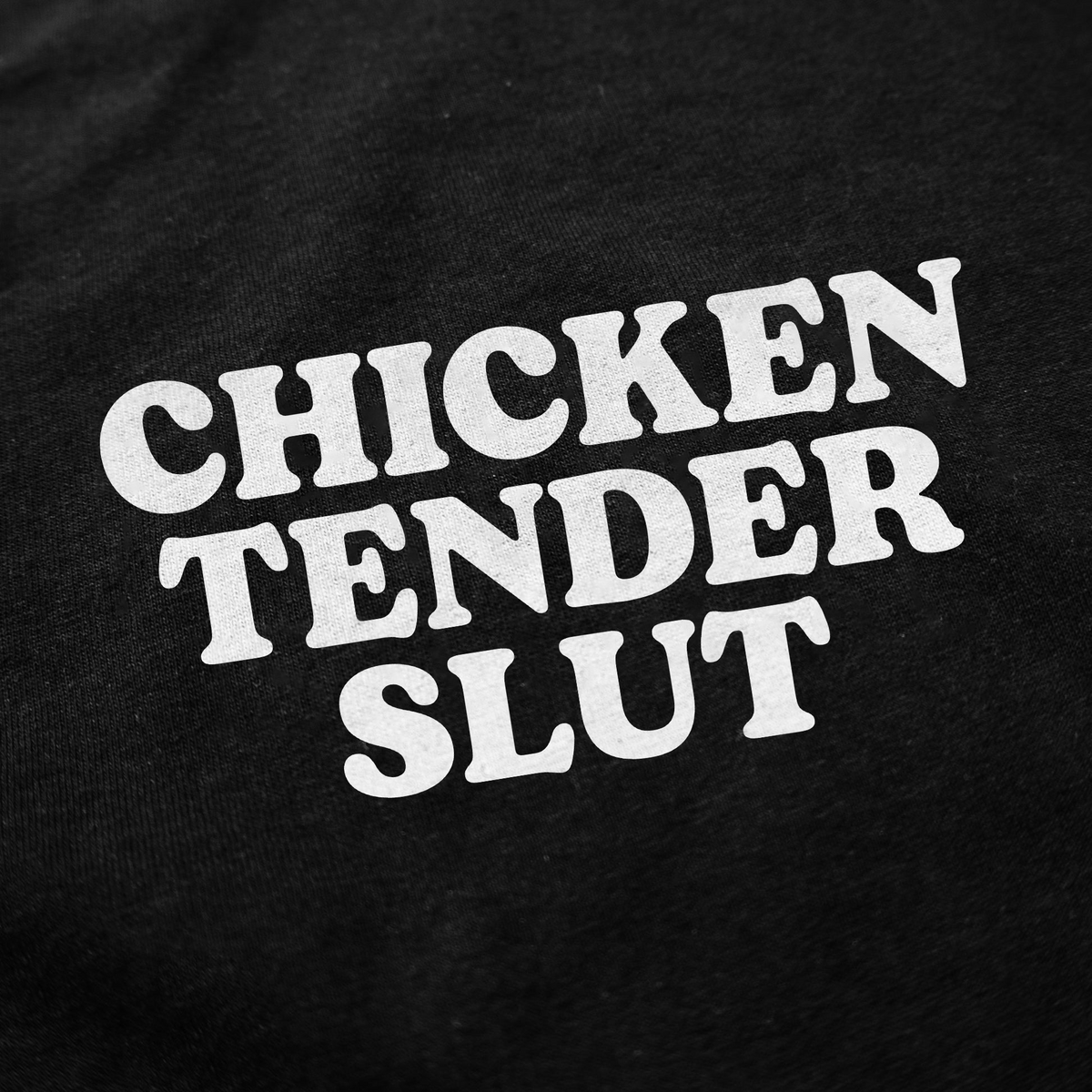 Chicken Tender Slut T-Shirt