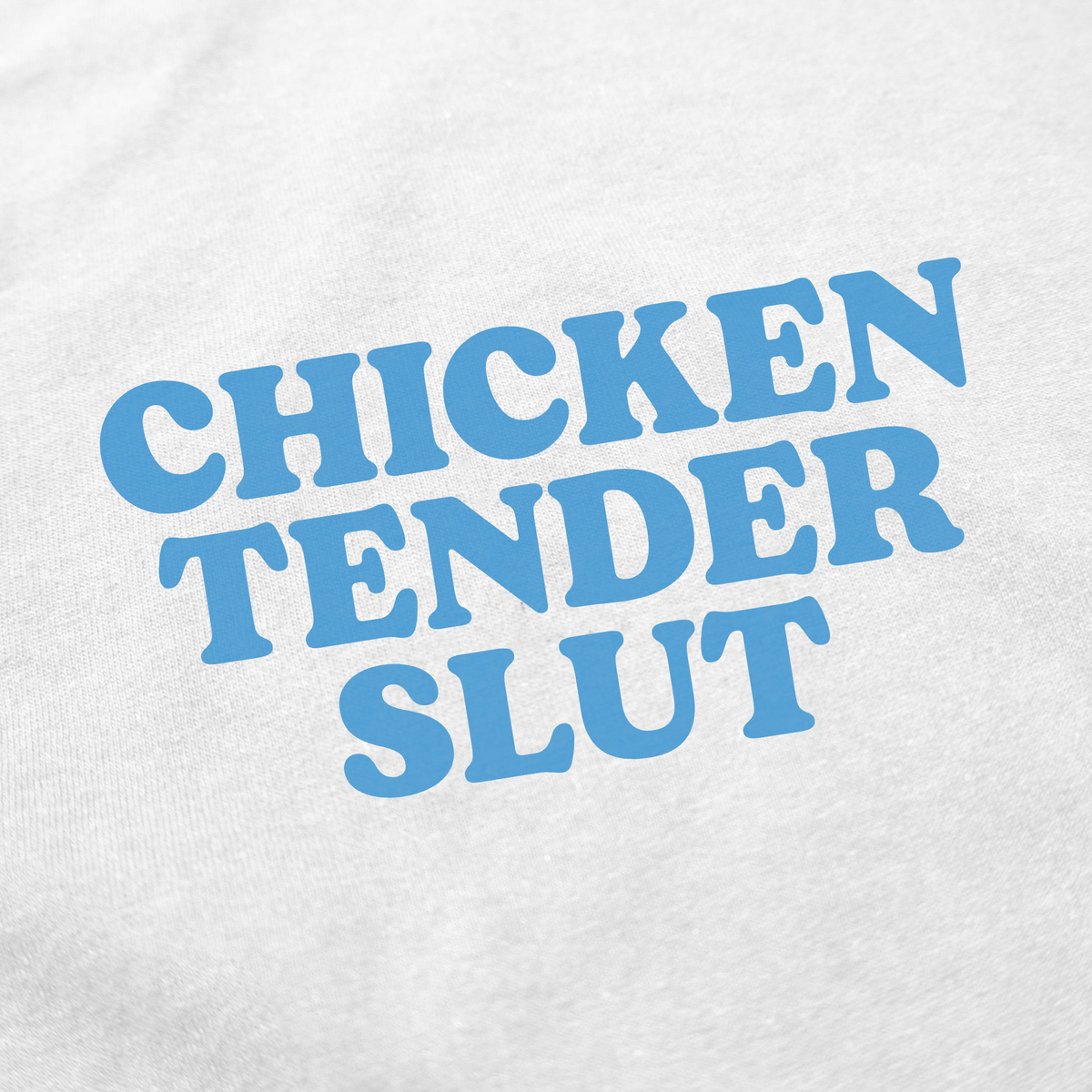 Chicken Tender Slut T-Shirt