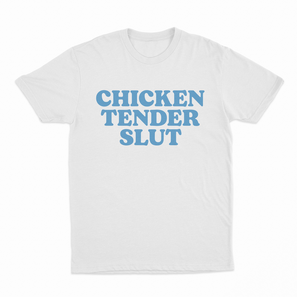 Chicken Tender Slut T-Shirt
