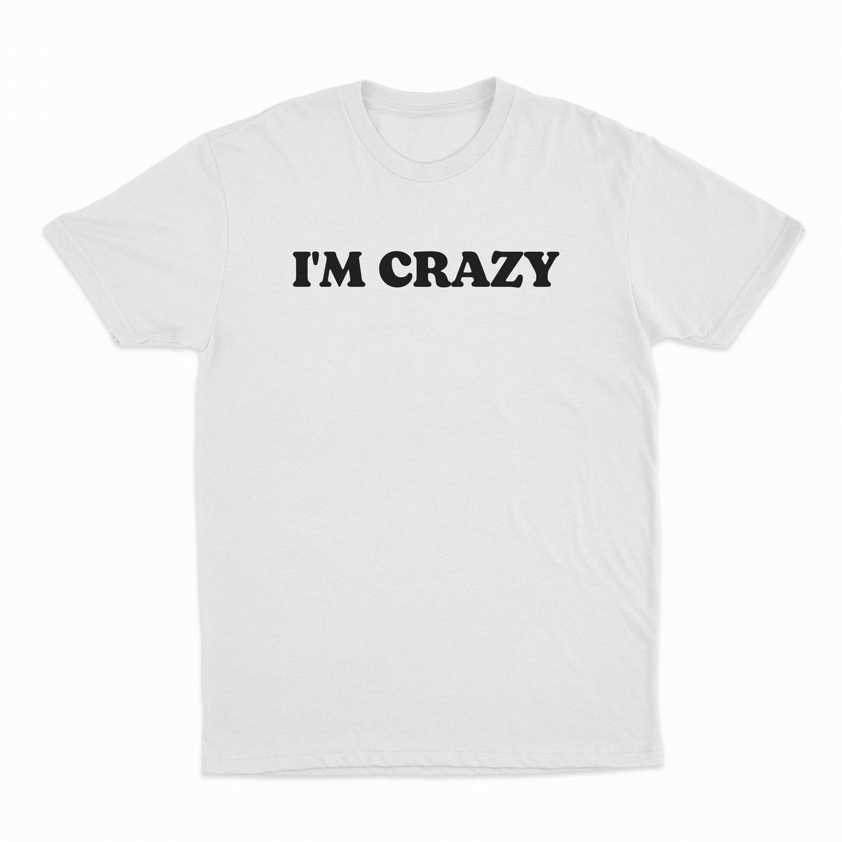 I'm Crazy T-Shirt