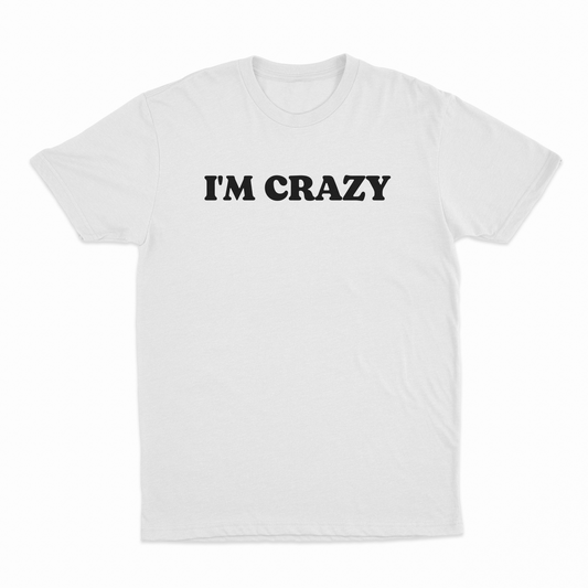 Illicit Shirts I'm Crazy T-Shirt