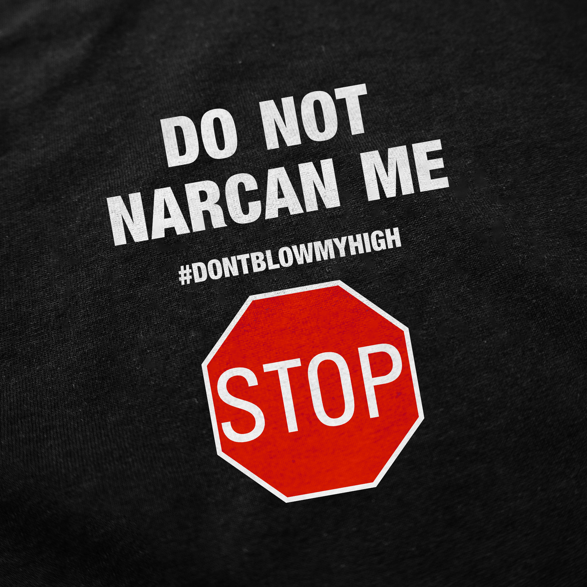 Do Not Narcan Me T-Shirt