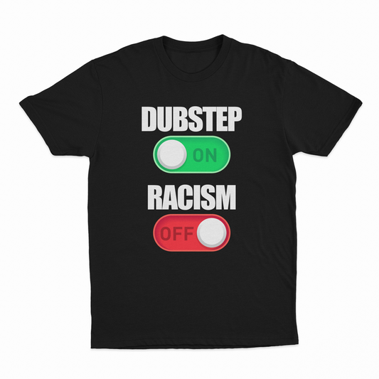 Illicit Shirts Dubstep On Racism Off T-Shirt