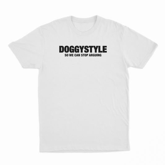 Doggystyle So We Can Stop Arguing T-Shirt