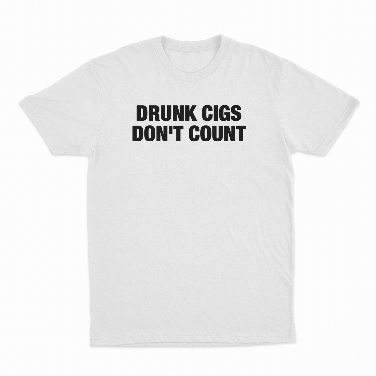 Drunk Cigs Don't Count T-Shirt