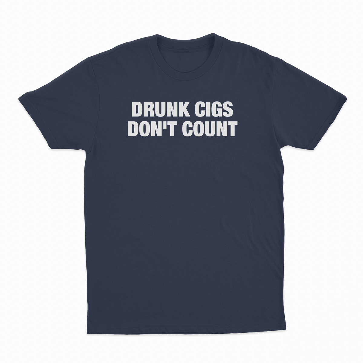 Drunk Cigs Don't Count T-Shirt