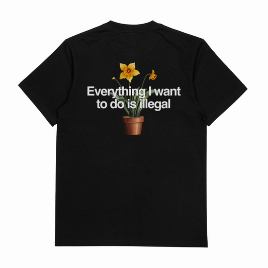 Illicit Shirts Everything I Want To Do Is Illegal T-Shirt (Backprint)