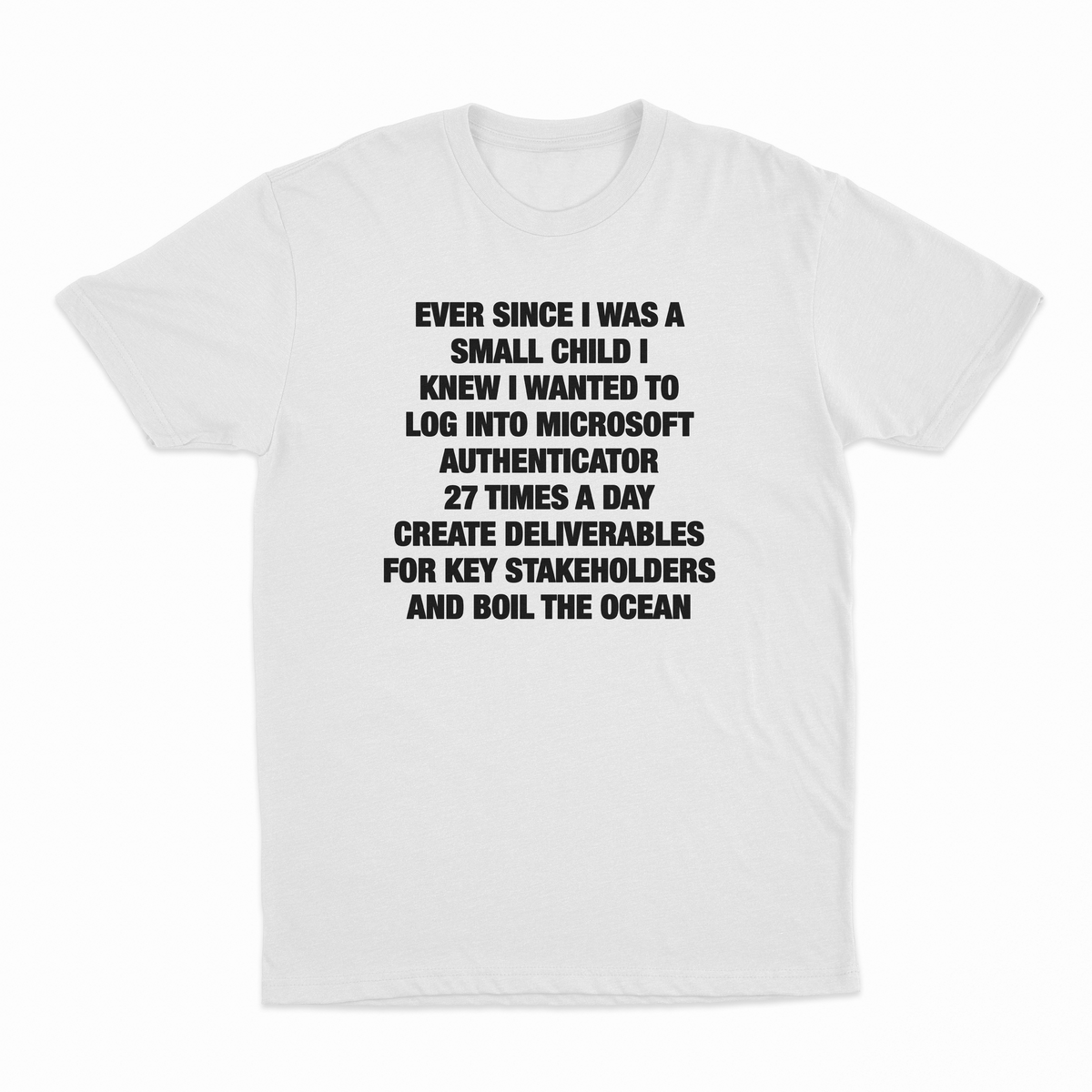Illicit Shirts Ever Since I Was A Small Child I Knew I Wanted To Log Into Microsoft T-Shirt