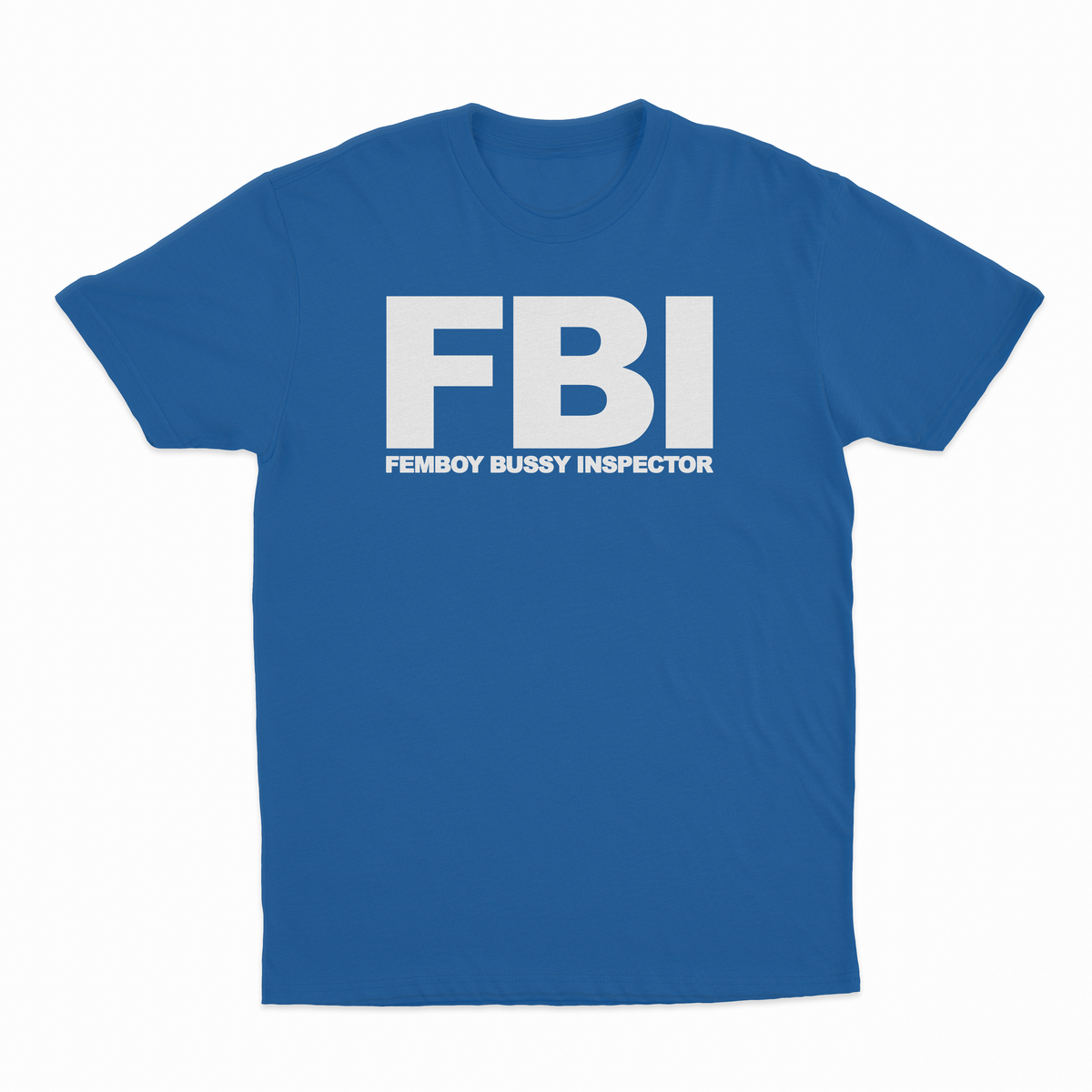 FBI (Femboy Bussy Inspector) T-Shirt