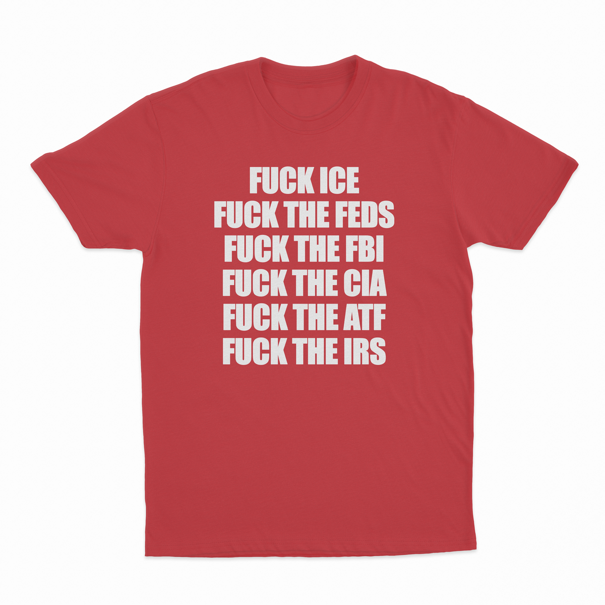 Illicit Shirts Fuck Ice, Fuck The Feds, Fuck The FBI, Fuck The CIA, Fuck The ATF, T-Shirt