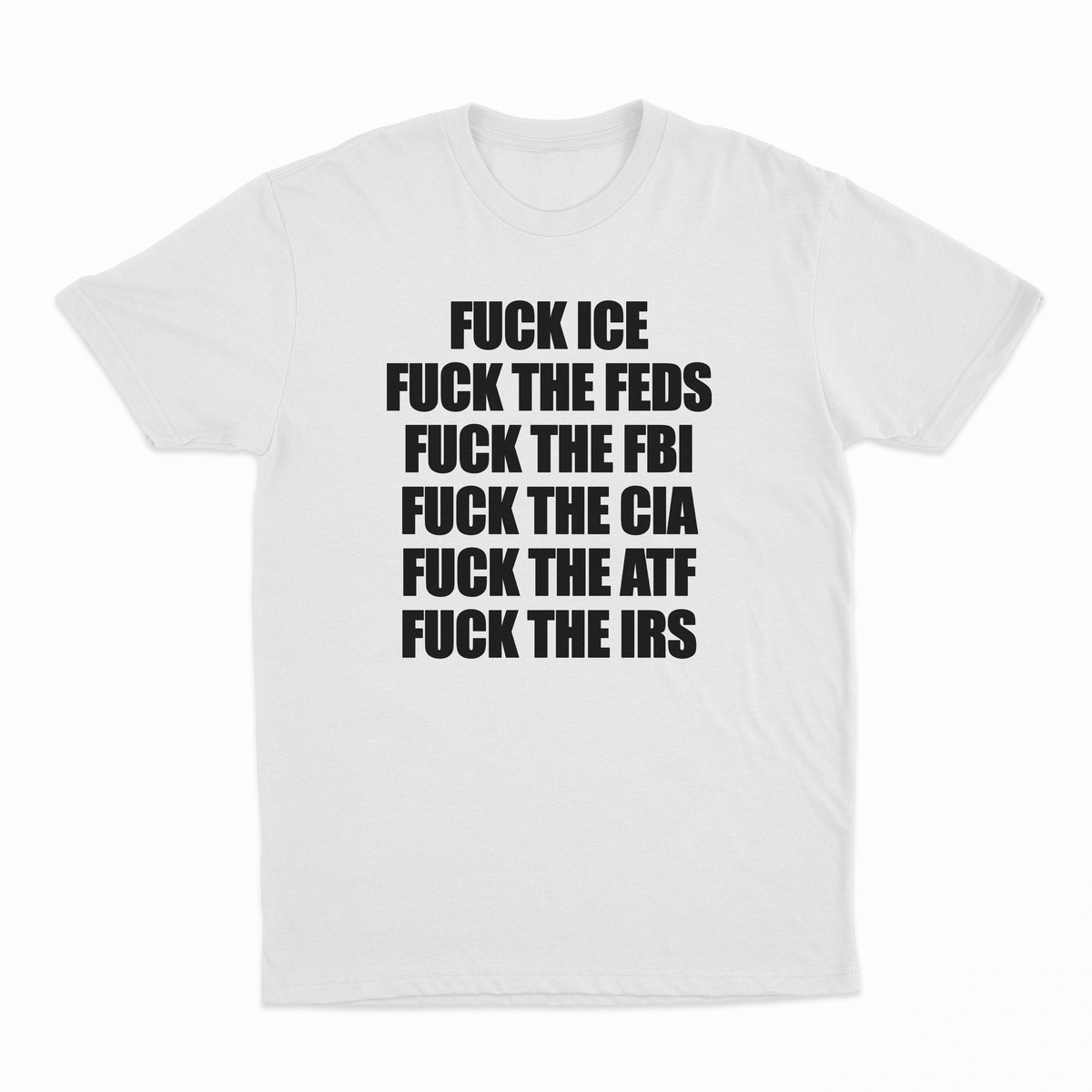 Illicit Shirts Fuck Ice, Fuck The Feds, Fuck The FBI, Fuck The CIA, Fuck The ATF, T-Shirt