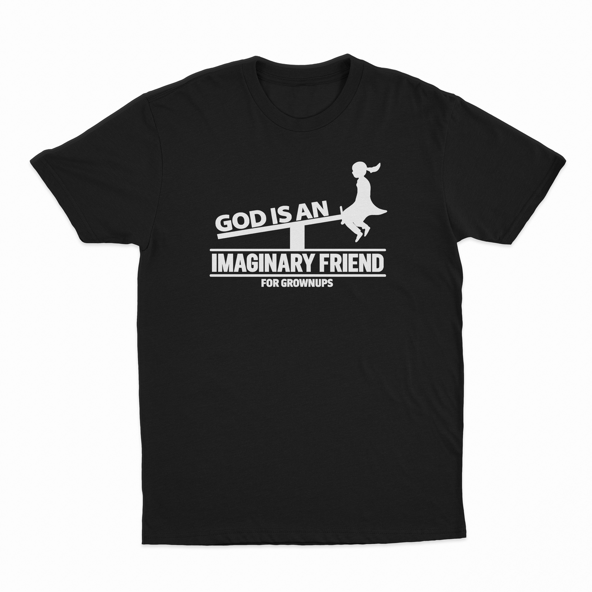 God Is An Imaginary Friend For Grownups T-Shirt