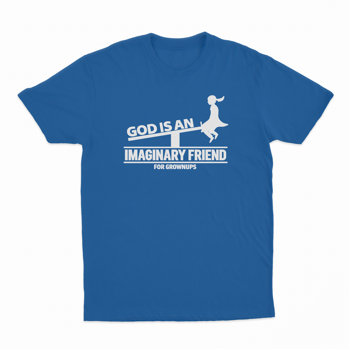 God Is An Imaginary Friend For Grownups T-Shirt
