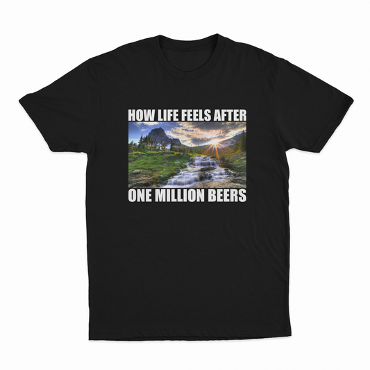 Illicit Shirts How Life Feels After One Million Beers T-Shirt