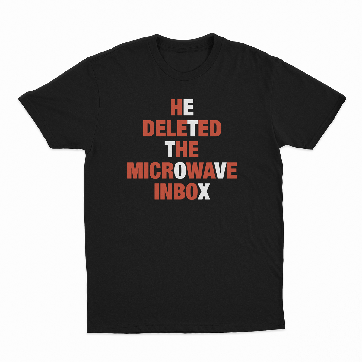 He Deleted The Microwave Inbox T-Shirt