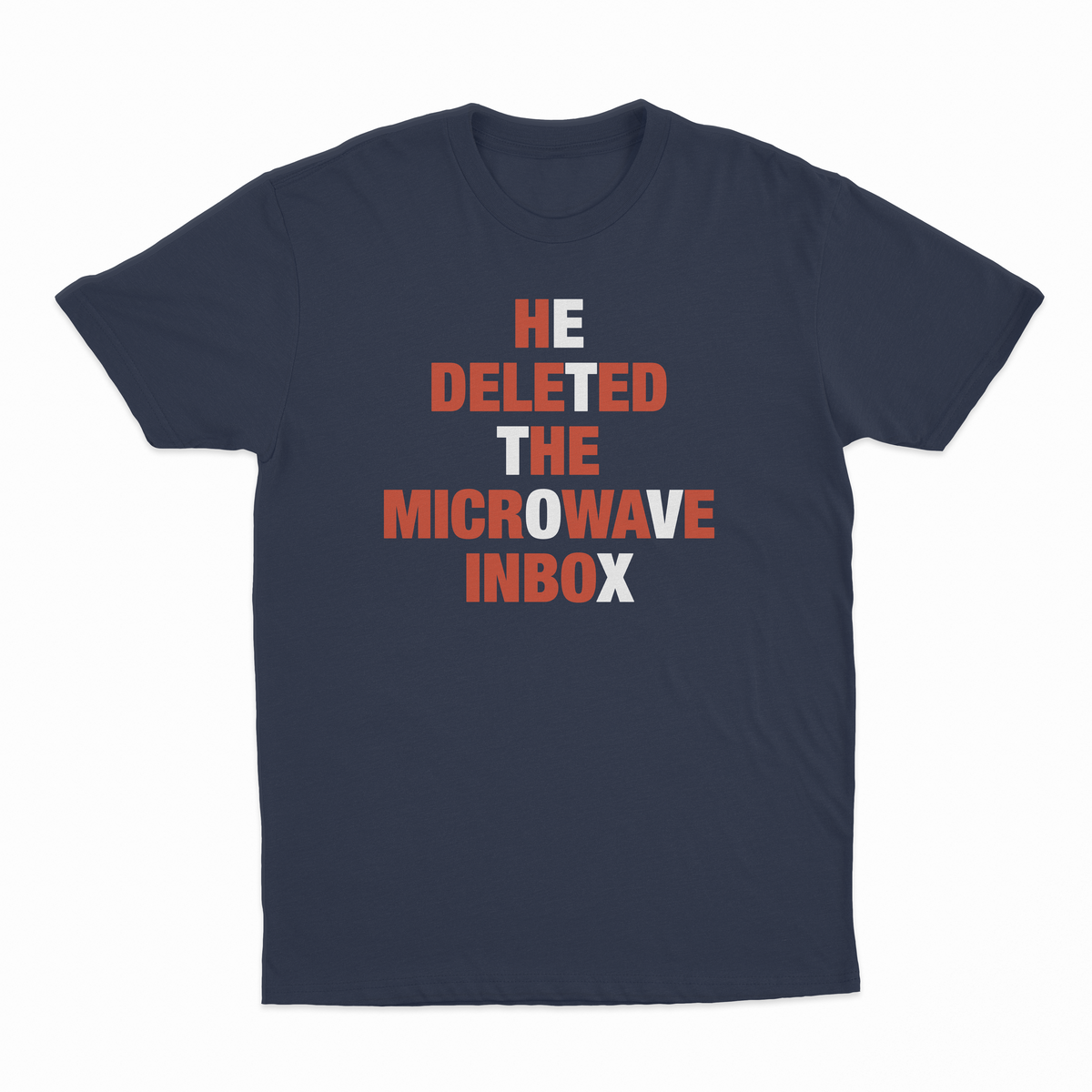 He Deleted The Microwave Inbox T-Shirt