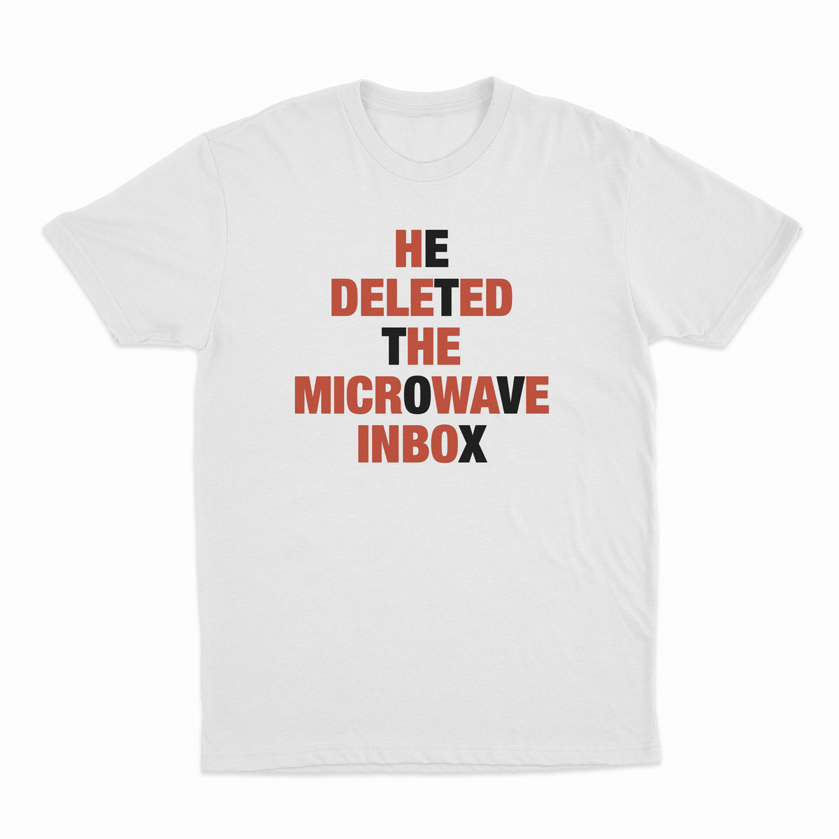 He Deleted The Microwave Inbox T-Shirt
