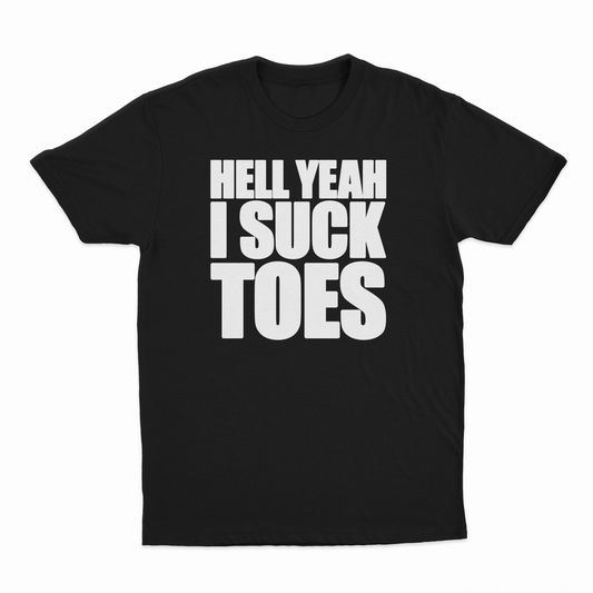 Illicit Shirts Hell Yeah I Suck Toes T-Shirt