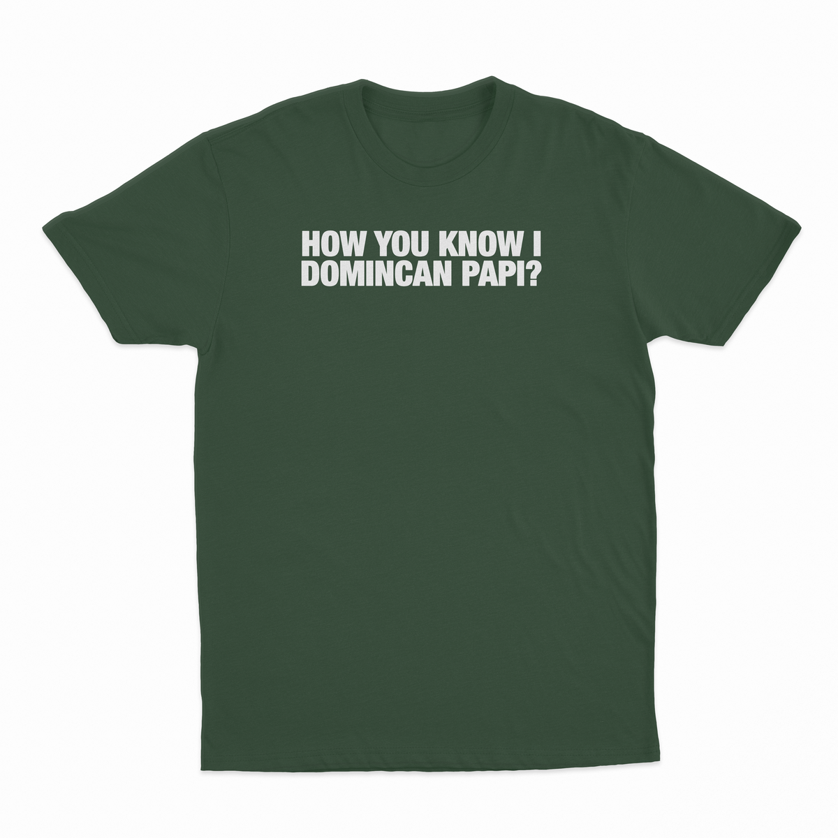 How You Know I Domincan Papi T-Shirt
