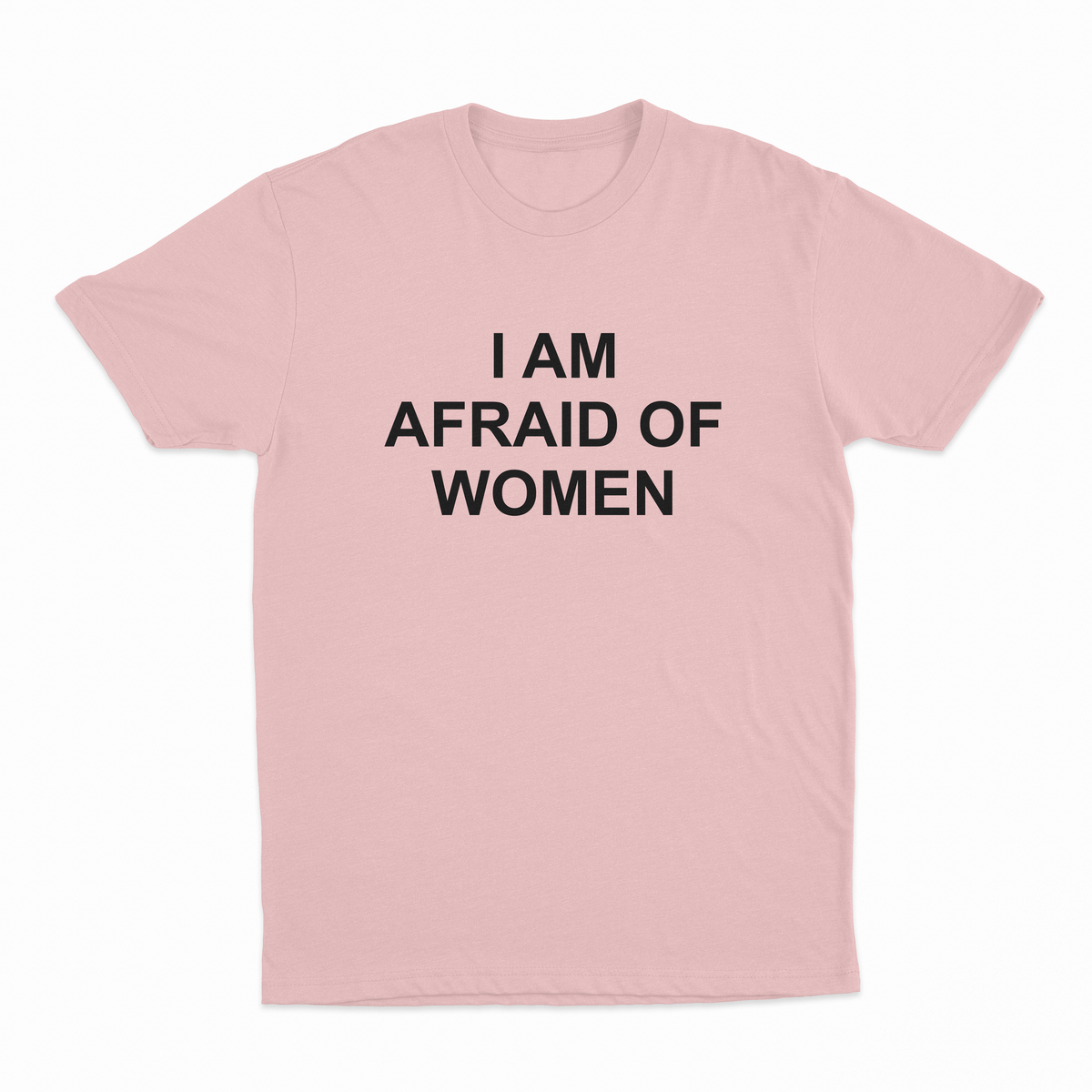 I Am Afraid Of Women T-Shirt