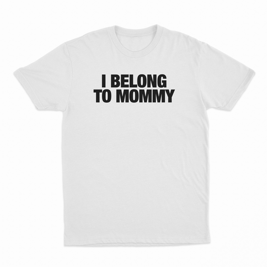 Illicit Shirts I Belong To Mommy T-Shirt