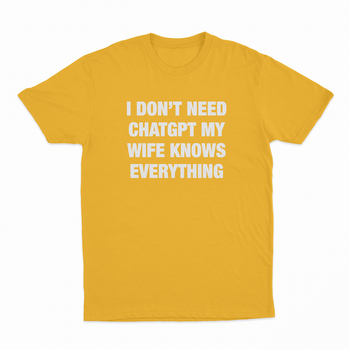 I Don’t Need ChatGPT My Wife Knows Everything T-Shirt