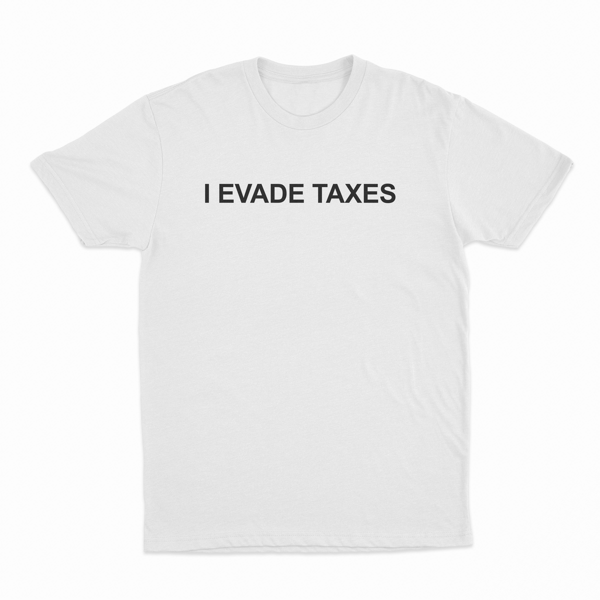 I Evade Taxes T-Shirt