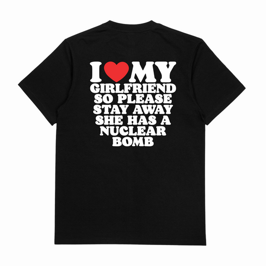 Illicit Shirts I Heart My Girlfriend So Please Stay Away She Has A Nuclear Bomb T-Shirt