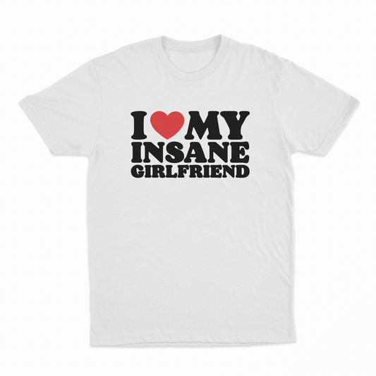 Illicit Shirts I Heart My Insane Girlfriend T-Shirt