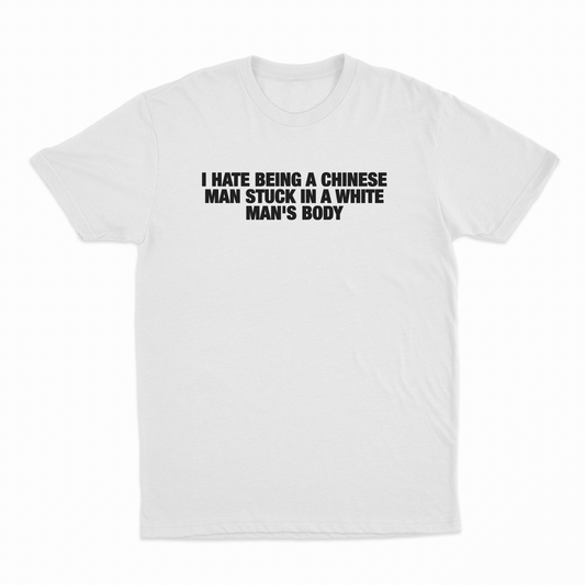 Illicit Shirts I Hate Being A Chinese Man Stuck In A White Man's Body T-Shirt