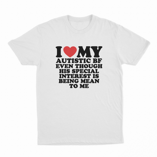 Illicit Shirts I Heart My Autistic BF Even Though His Special Interest Is Being Mean T-Shirt