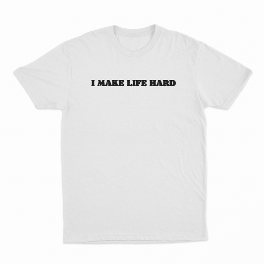 Illicit Shirts I Make Life Hard T-Shirt