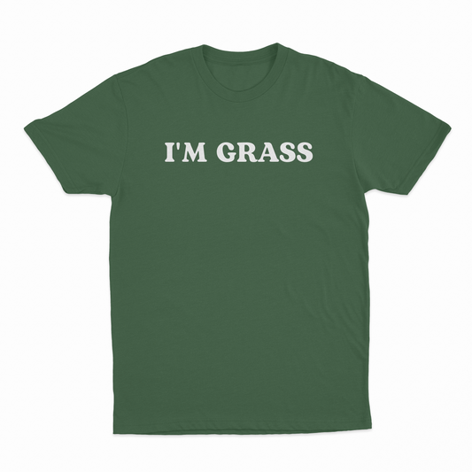 I'm Grass T-Shirt